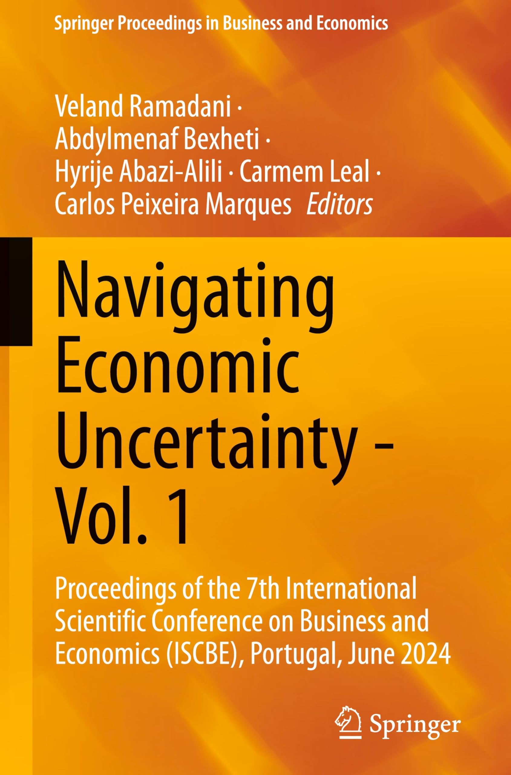 Navigating Economic Uncertainty - Vol. 1: Proceedings of the 7th International Scientific Conference on Business and Economics (ISCBE), Portugal, June ... Proceedings in Business and Economics)