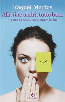 Alla fine andrà tutto bene (e se non va bene... non è ancora la fine)