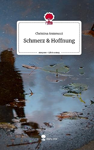 Schmerz & Hoffnung. Life is a Story - story.one