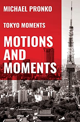 Motions and Moments: More Essays on Tokyo