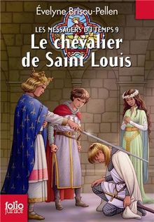 Les messagers du temps. Vol. 9. Le chevalier de Saint Louis