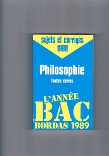 Philosophie toutes series, sujets et corriges 1988 (Annee Bac)