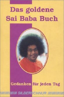 Das goldene Sai-Baba-Buch. Gedanken für jeden Tag von Sai Baba, Sathya | Buch | Zustand sehr gut