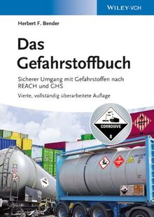 Das Gefahrstoffbuch: Sicherer Umgang mit Gefahrstoffen nach REACH und GHS