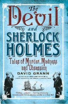 The Devil and Sherlock Holmes: Tales of Murder, Madness and Obsession