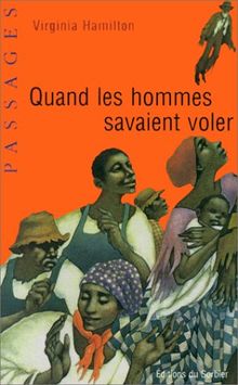 Quand les hommes savaient voler : contes populaires noirs américains