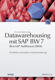Datawarehousing mit SAP® BW 7 (BI in SAP NetWeaver® 2004s): Architektur, Konzeption, Implementierung