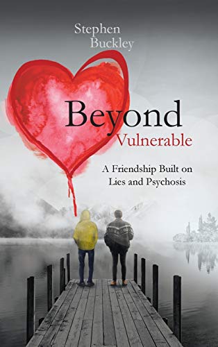 Beyond Vulnerable: A Friendship Built on Lies and Psychosis