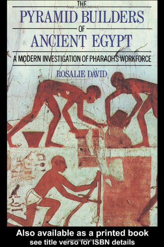 Rosalie David Pyramid Builders Of Ancient Egypt, A Modern Investigation Of Pharaohs Workforce
