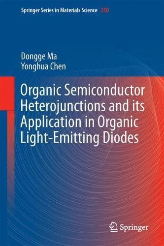 Organic Semiconductor Heterojunctions and Its Application in Organic Light-Emitting Diodes (Springer Series in Materials Science, Band 250)