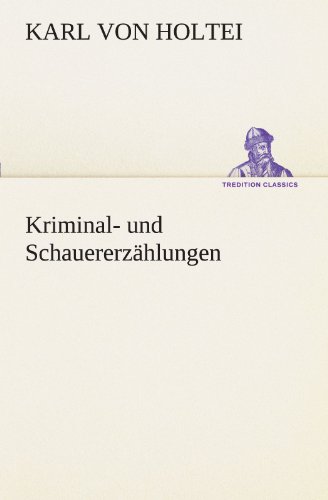 Kriminal- und Schauererzählungen (TREDITION CLASSICS)