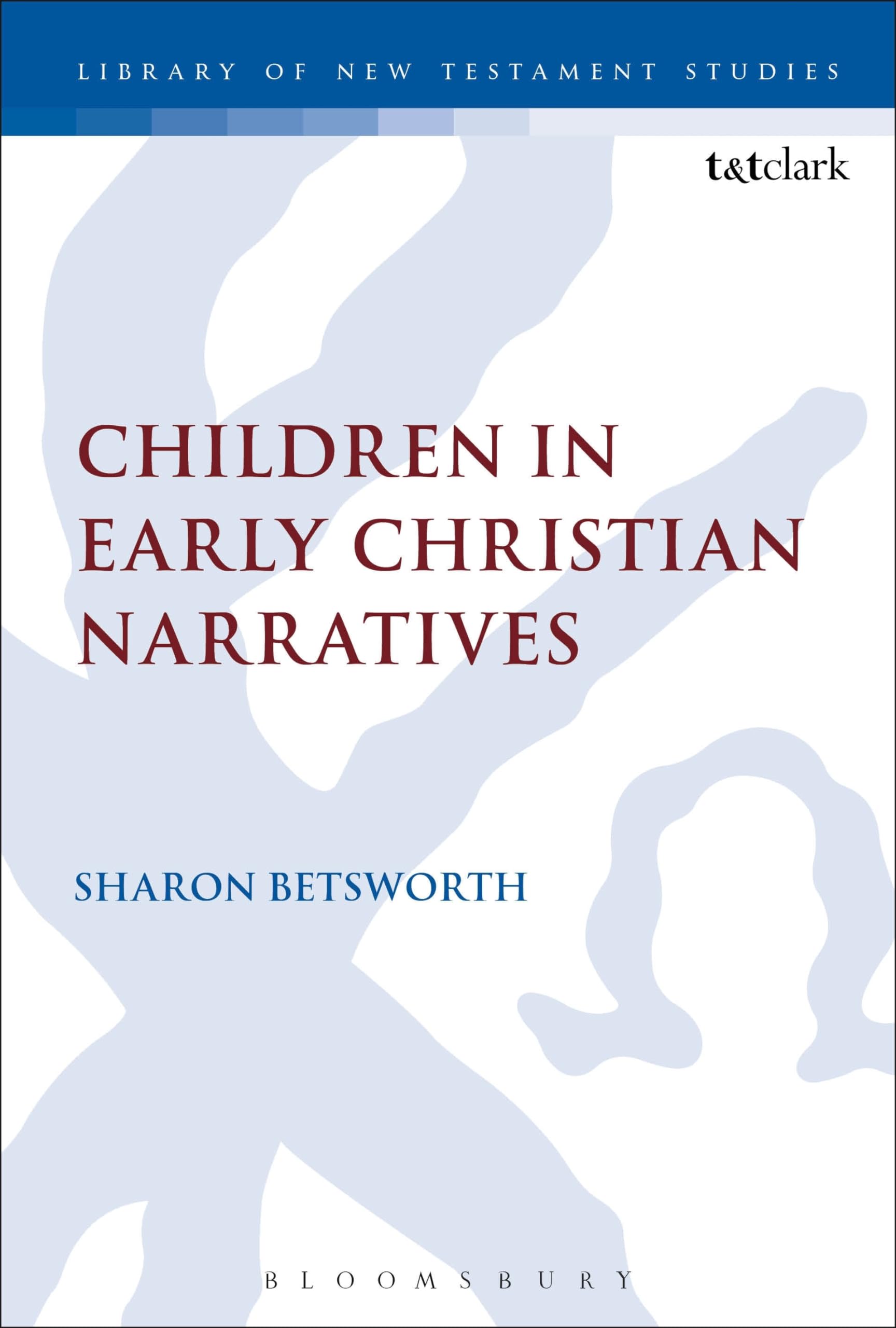 Children in Early Christian Narratives (The Library of New Testament Studies)