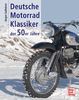 Deutsche Motorrad-Klassiker der 50er Jahre