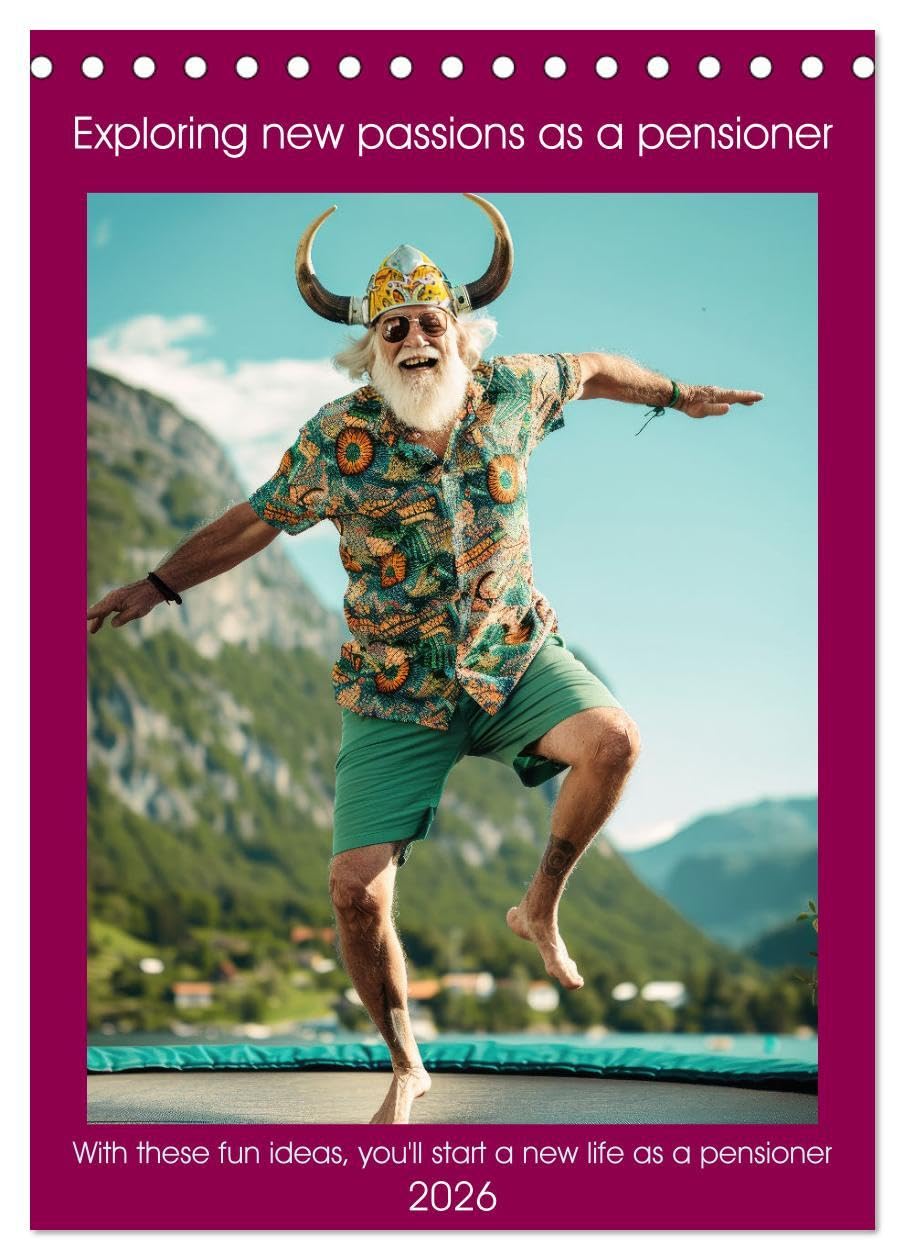 Exploring new passions as a pensioner (Desk Calendar 2026 DIN A5 portrait), CALVENDO 12 Month DeskCalendar: With these fun ideas you'll start a new life as a pensioner