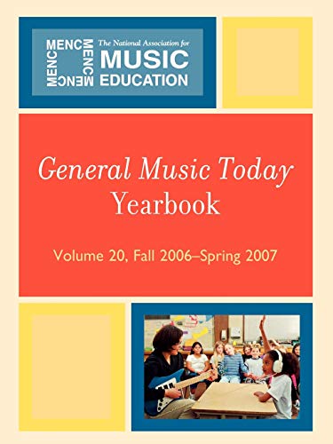 General Music Today Yearbook: Fall 2006-Spring 2007, Volume 20