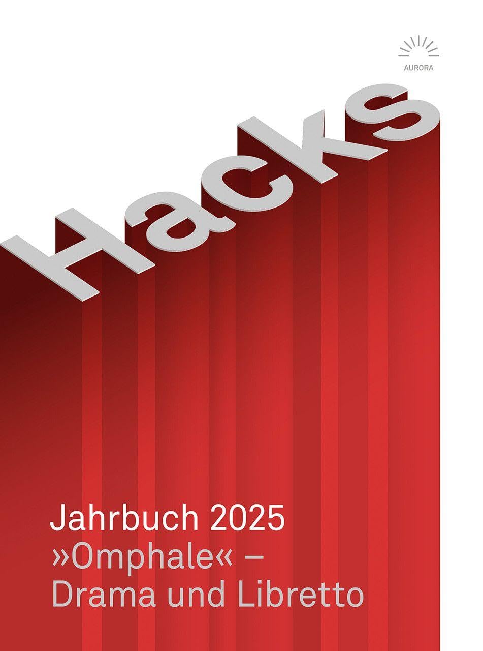 Hacks Jahrbuch 2025: »Omphale« – Drama und Libretto (aurora verlag berlin)