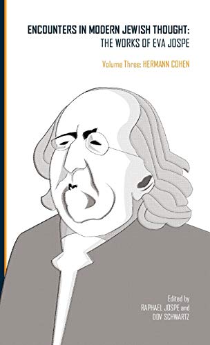 Encounters in Modern Jewish Thought: The Works of Eva Jospe (Volume III: Hermann Cohen) (Classics in Judaica)