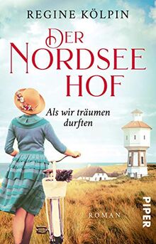 Der Nordseehof – Als wir träumen durften (Der Nordseehof 1): Roman