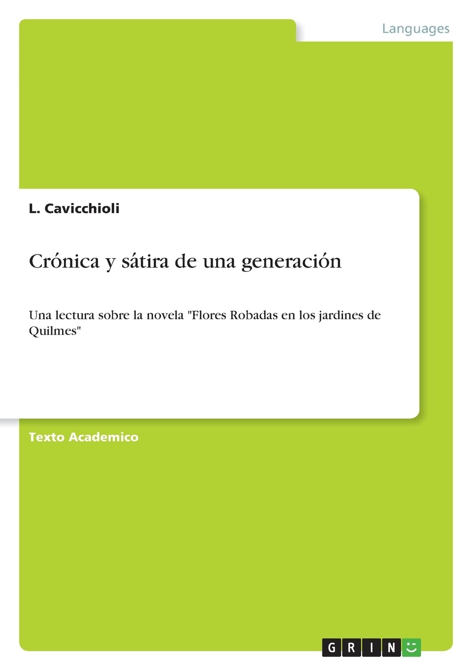 Cro¿nica y sa¿tira de una generacio¿n: Una lectura sobre la novela Flores Robadas en los jardines de Quilmes