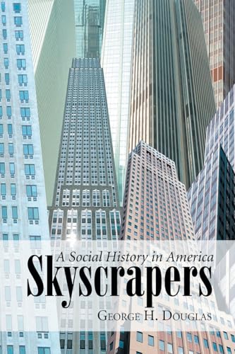 Skyscrapers: A Social History of the Very Tall Building in America