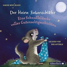 Der kleine Siebenschläfer: Eine Schnuffeldecke voller Gutenachtgeschichten: 1 CD