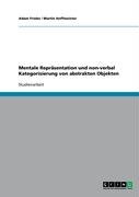Mentale Repräsentation und non-verbal Kategorisierung von abstrakten Objekten