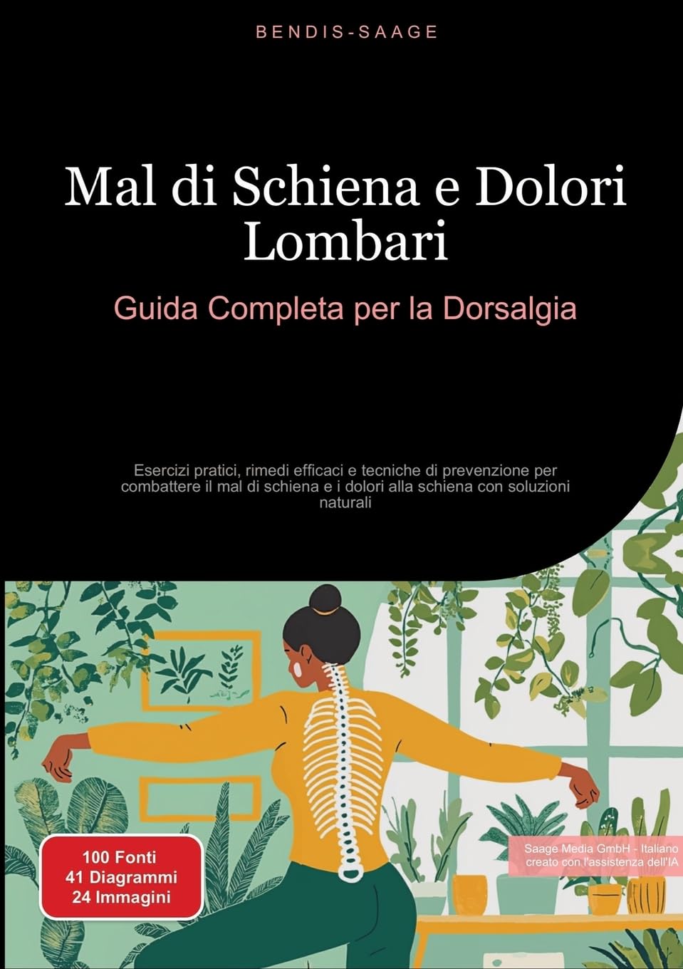 Mal di Schiena e Dolori Lombari: Guida Completa per la Dorsalgia: Esercizi pratici, rimedi efficaci e tecniche di prevenzione per combattere il mal di ... i dolori alla schiena con soluzioni naturali