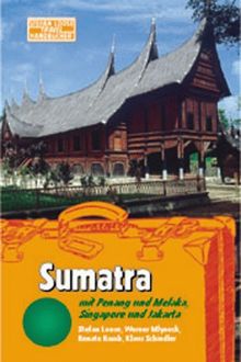 Sumatra. Travel Handbuch. Mit Peneng und Melaka, Singapore und Jakarta