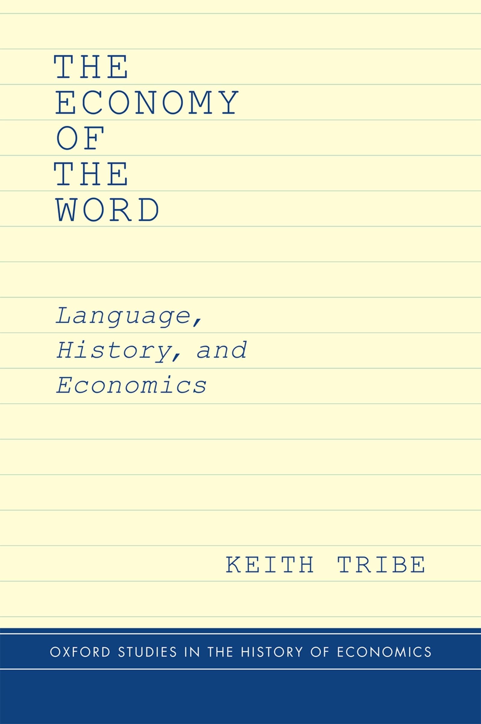 Economy of the Word: Language, History, and Economics (Oxford Studies in History of Economics)