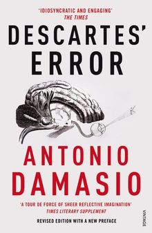 Descartes' Error: Emotion, Reason and the Human Brain