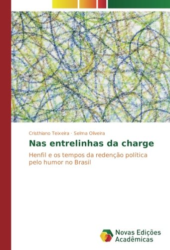 Nas entrelinhas da charge: Henfil e os tempos da redenção política pelo humor no Brasil