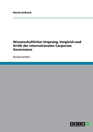 Wissenschaftlicher Ursprung, Vergleich und Kritik der internationalen Corporate Governance