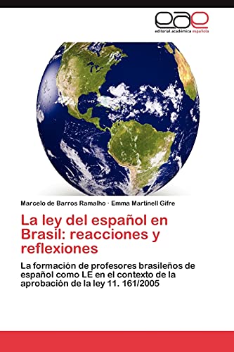 La ley del español en Brasil: reacciones y reflexiones: La formación de profesores brasileños de español como LE en el contexto de la aprobación de la ley 11. 161/2005