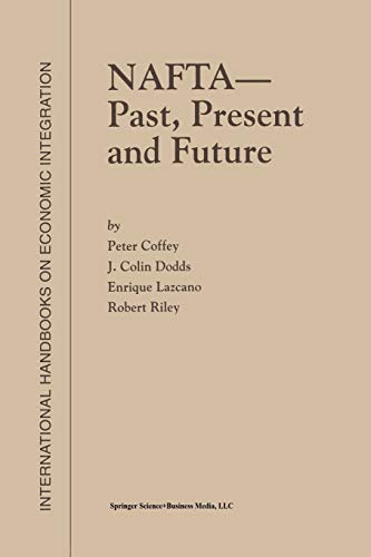 Nafta - Past, Present and Future (International Handbooks on Economic Integration, 2, Band 2)