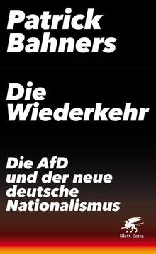 Die Wiederkehr: Die AfD und der neue deutsche Nationalismus