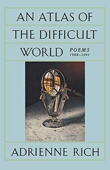 An Atlas of the Difficult World: Poems 1988-1991: Poems, 1988-91