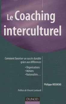 Le coaching interculturel : comment favoriser un succès durable grâce aux différences : organisations, métiers, nationalités...