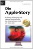 Die Apple-Story. Aufstieg, Niedergang und "Wieder-Auferstehung" des Unternehmens rund um Steve Jobs