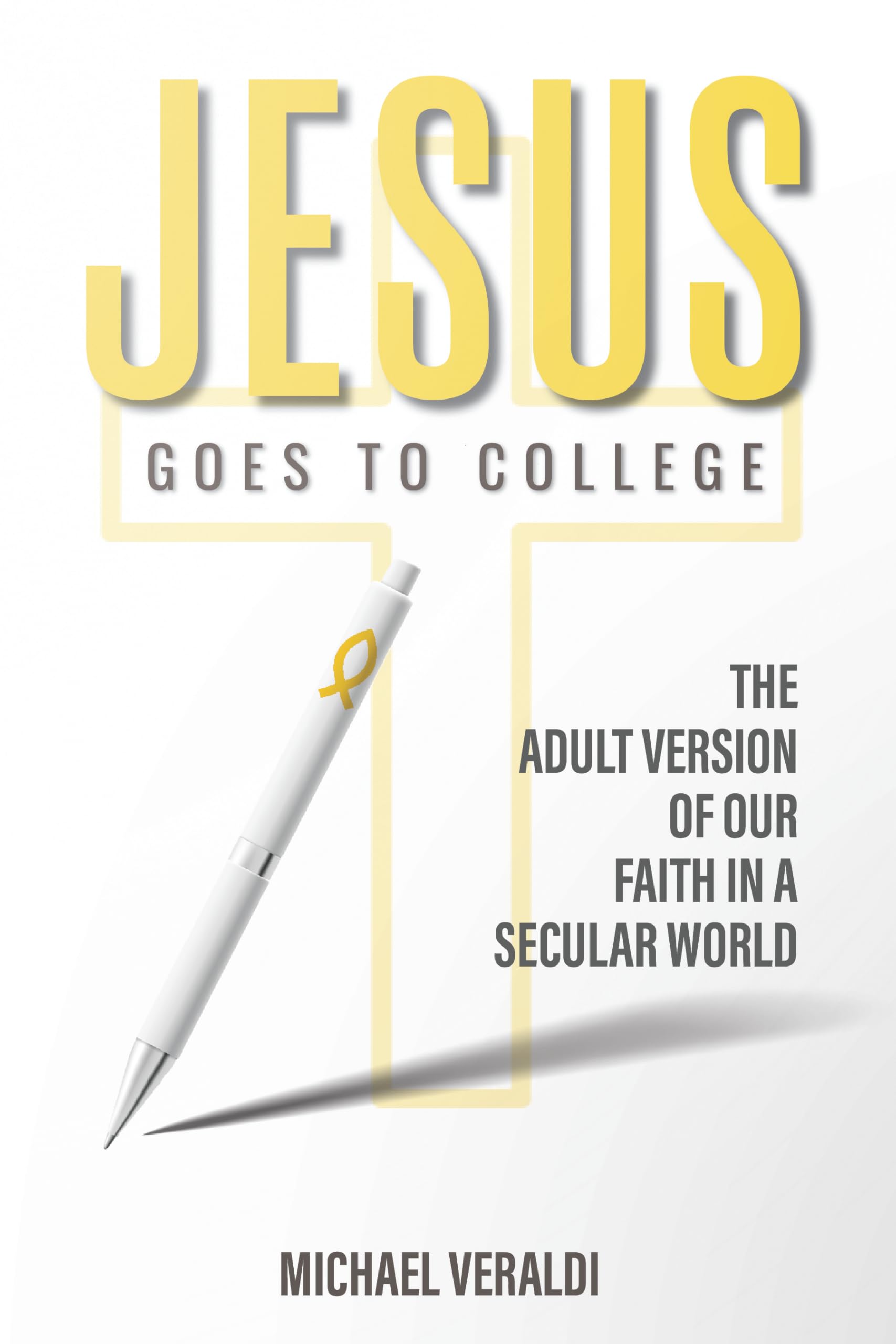 Jesus Goes to College: The Adult Version of Our Faith in a Secular World