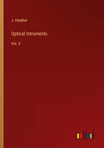 Optical Intruments: Vol. II
