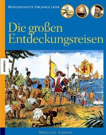 Die großen Entdeckungsreisen: Weltgeschichte für junge Leser