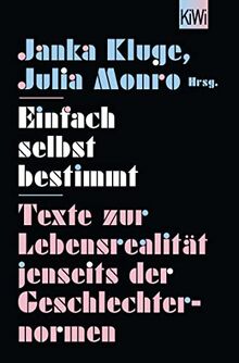 Einfach selbst bestimmt: Texte zur Lebensrealität jenseits der Geschlechternormen