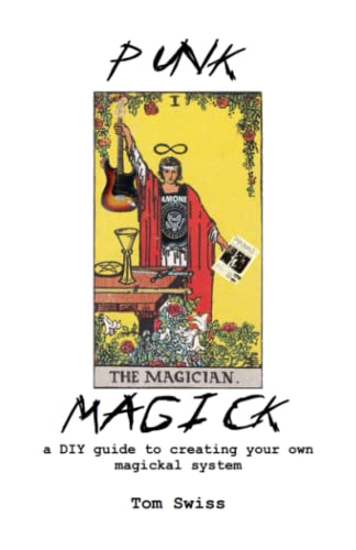 Punk Magick: a DIY guide to creating your own magickal system
