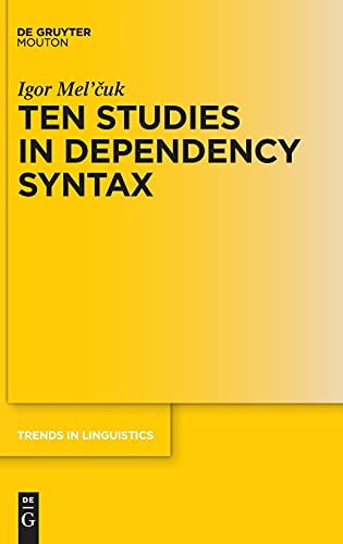 Ten Studies in Dependency Syntax (Trends in Linguistics. Studies and Monographs [TiLSM], 347, Band 347)