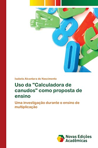 Uso da Calculadora de canudos como proposta de ensino: Uma investigação durante o ensino de multiplicação