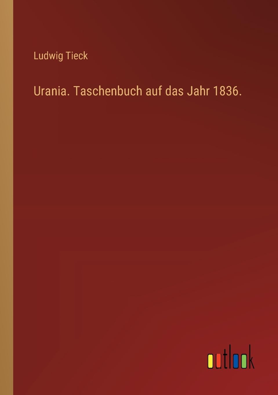 Urania. Taschenbuch auf das Jahr 1836.