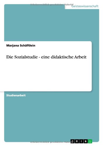Die Sozialstudie - eine didaktische Arbeit