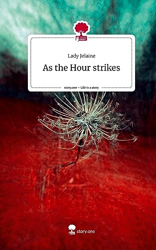 As the Hour strikes. Life is a Story - story.one