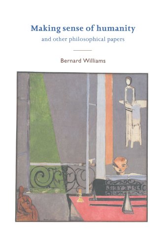 Bernard Williams Making Sense Of Humanity, And Other Philosophical Papers 1982-1993