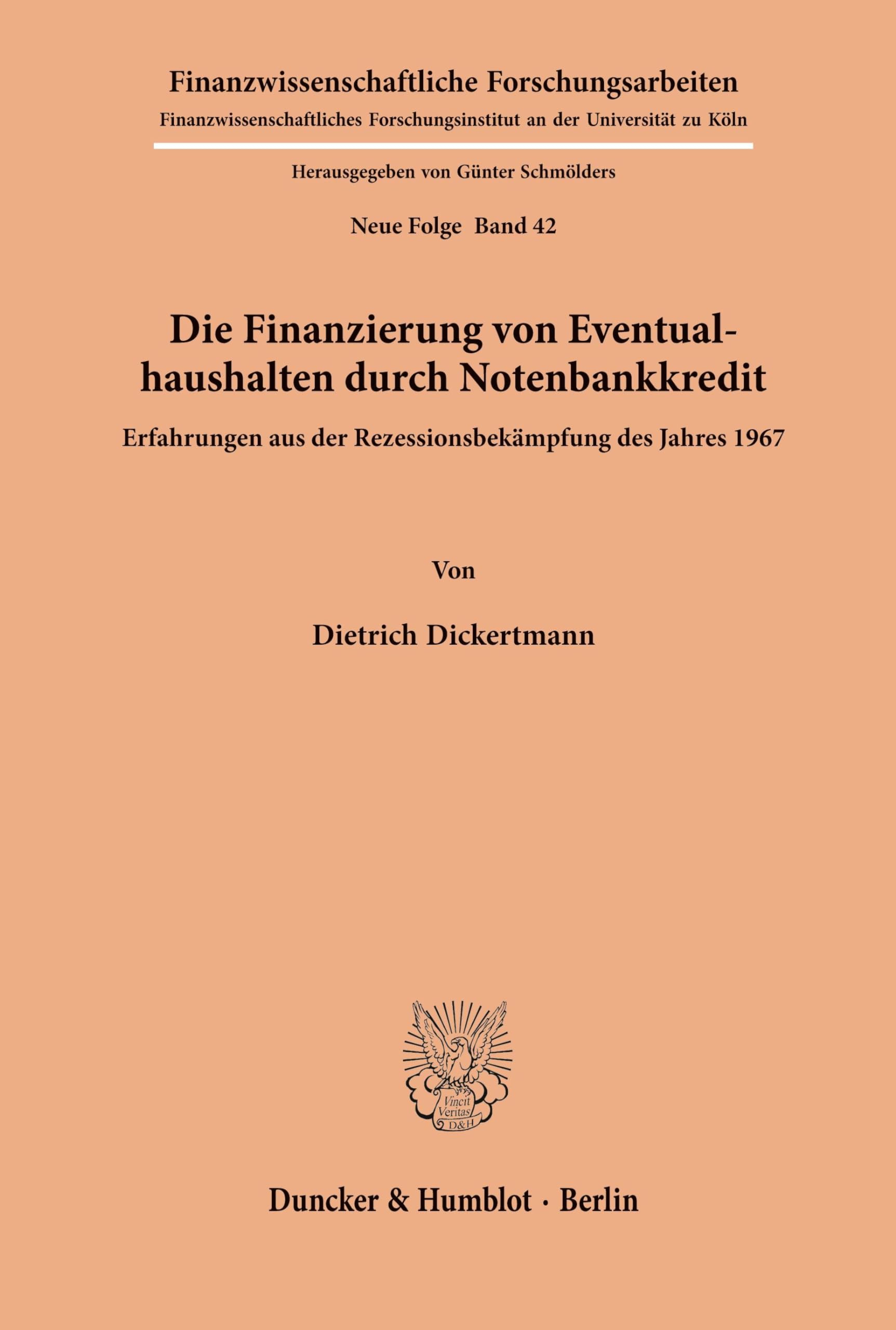 Die Finanzierung von Eventualhaushalten durch Notenbankkredit.: Erfahrungen aus der Rezessionsbekämpfung des Jahres 1967. (Finanzwissenschaftliche Forschungsarbeiten. N. F., Band 42)